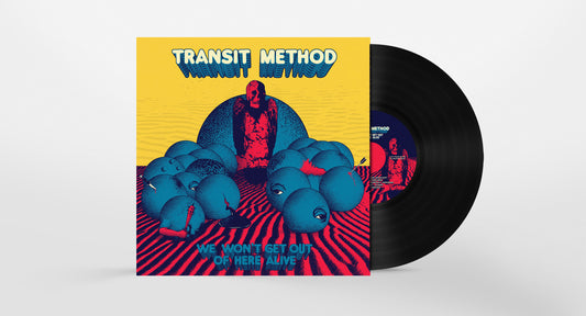 TRANSIT METHOD - We Won't Get Out Of Here Alive 12" Vinyl LP + CD